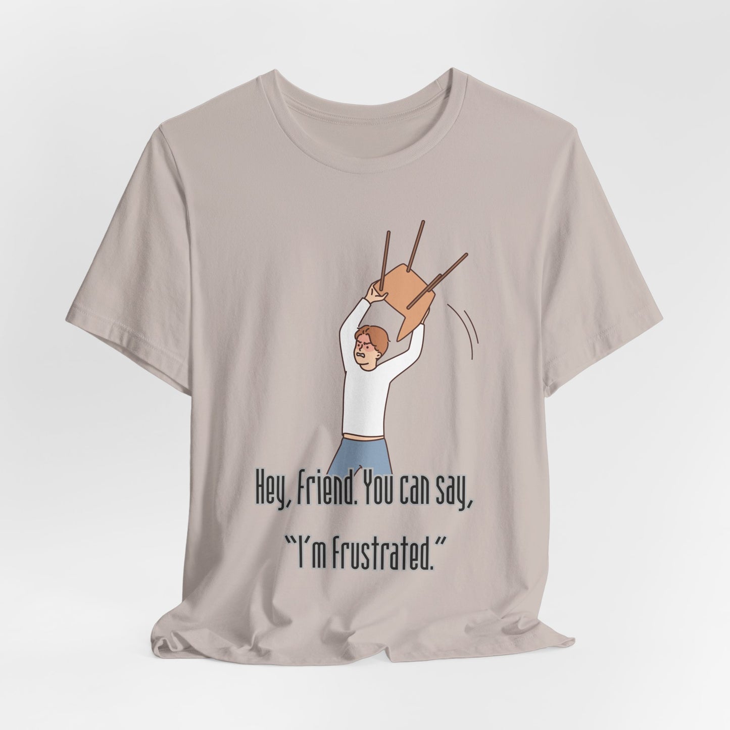 Funny Frustration Unisex Tee, Casual Graphic T-Shirt for Friends, Humorous Gift for RBT Life-Hey, friend. You can say 'I'm frustrated." ABA Humor Tshirt
