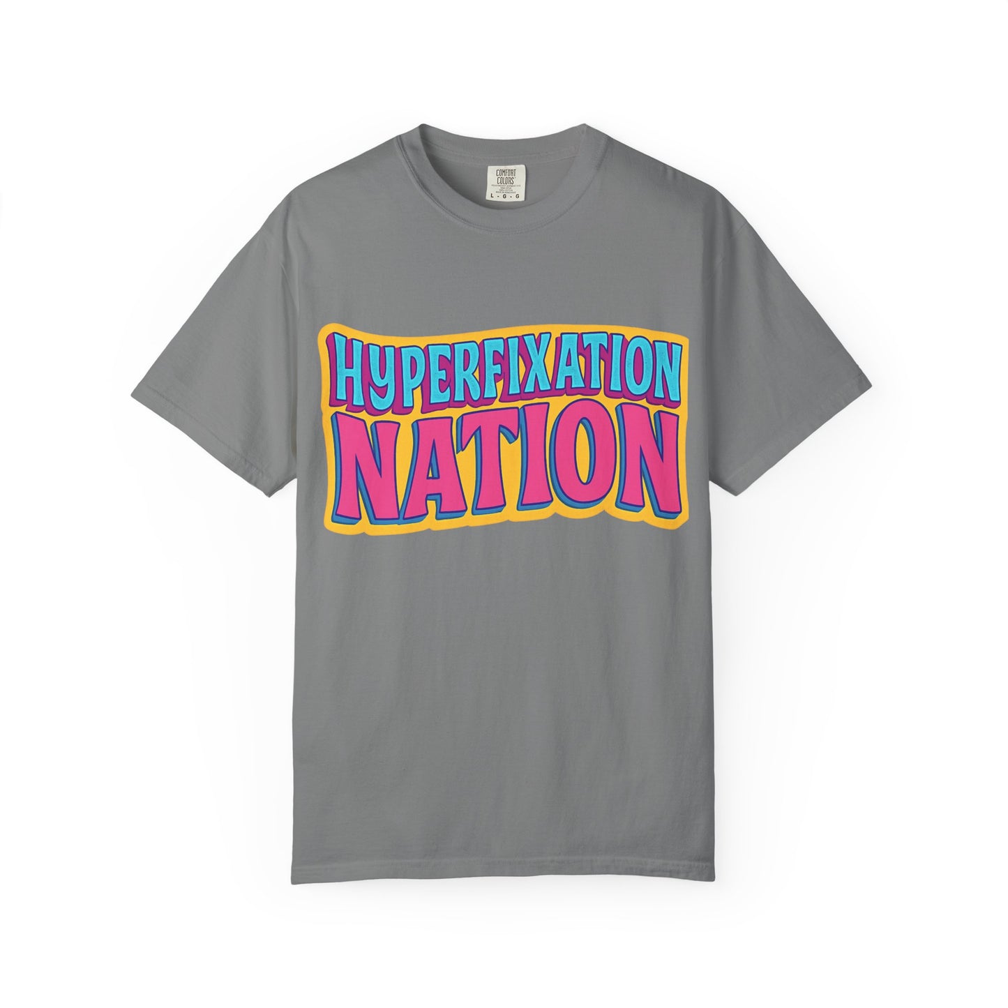 Hyperfixation Nation Unisex Garment-Dyed T-shirt, Fun Graphic Tee, Cozy Casual Top, Gift for Nerds, Unique Fashion Statement