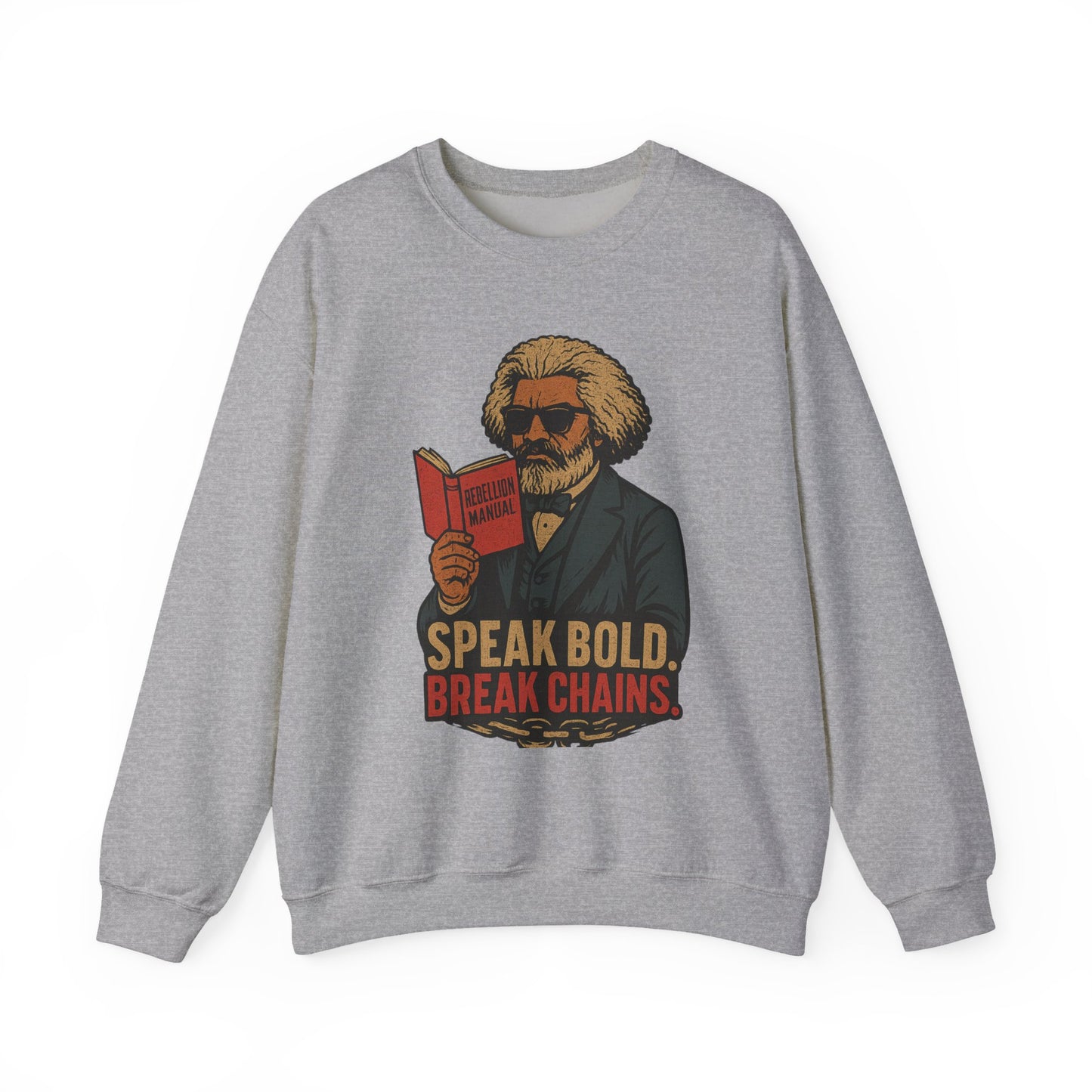 Fredrick Douglass Unisex Sweatshirt - Speak Bold, Break Chains, Inspirational Gift, Casual Wear, Literary Themed Apparel, Comfortable Style