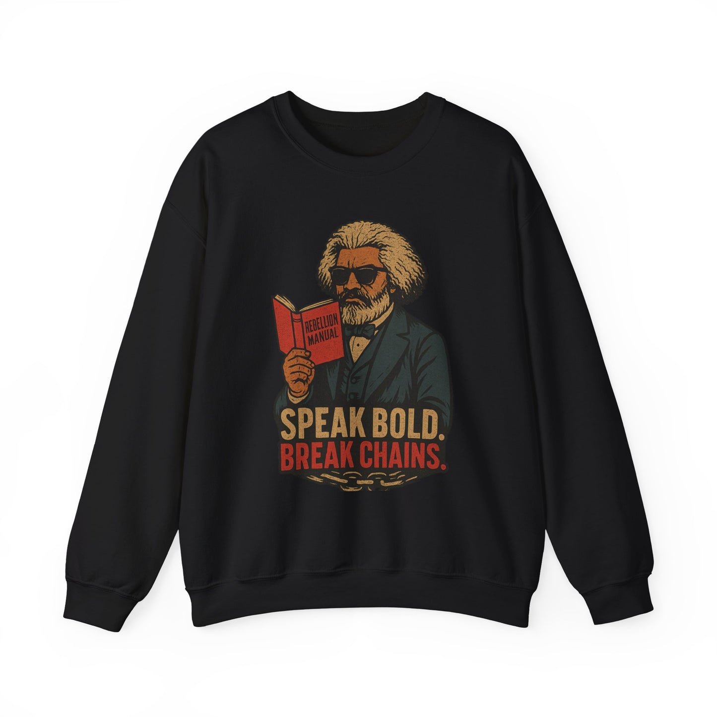 Fredrick Douglass Unisex Sweatshirt - Speak Bold, Break Chains, Inspirational Gift, Casual Wear, Literary Themed Apparel, Comfortable Style