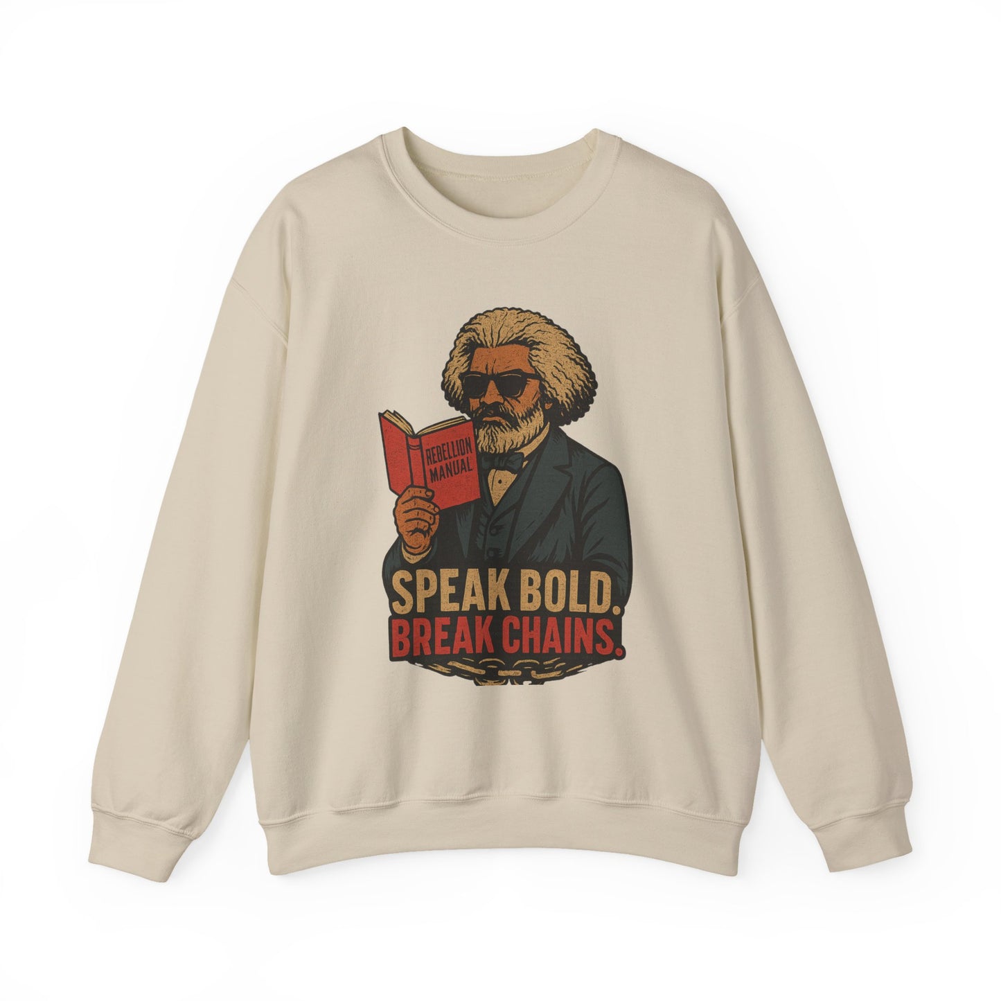 Fredrick Douglass Unisex Sweatshirt - Speak Bold, Break Chains, Inspirational Gift, Casual Wear, Literary Themed Apparel, Comfortable Style
