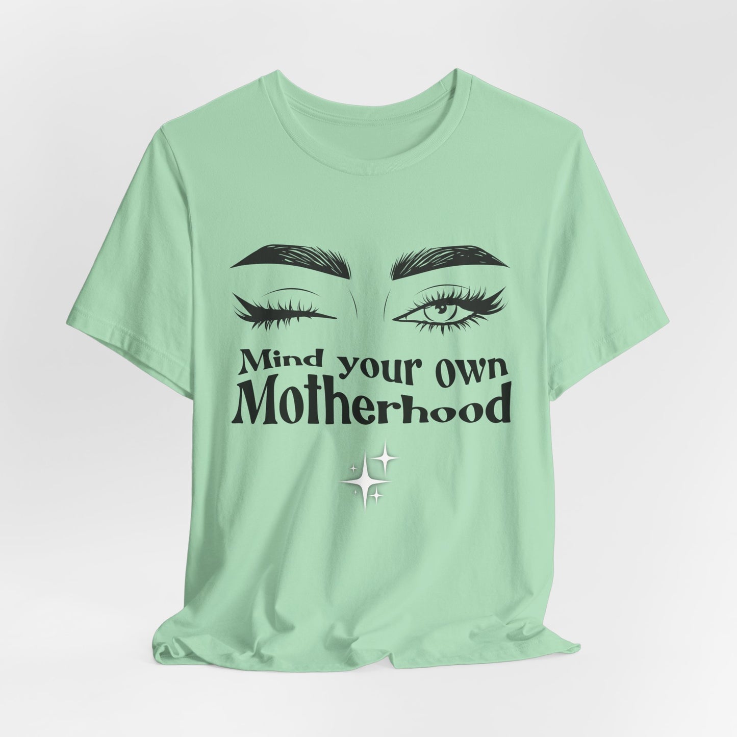 Mind Your Own Motherhood Women's Lightweight T-Shirt, this tee reminds everyone that motherhood is personal and unique—so mind your own!