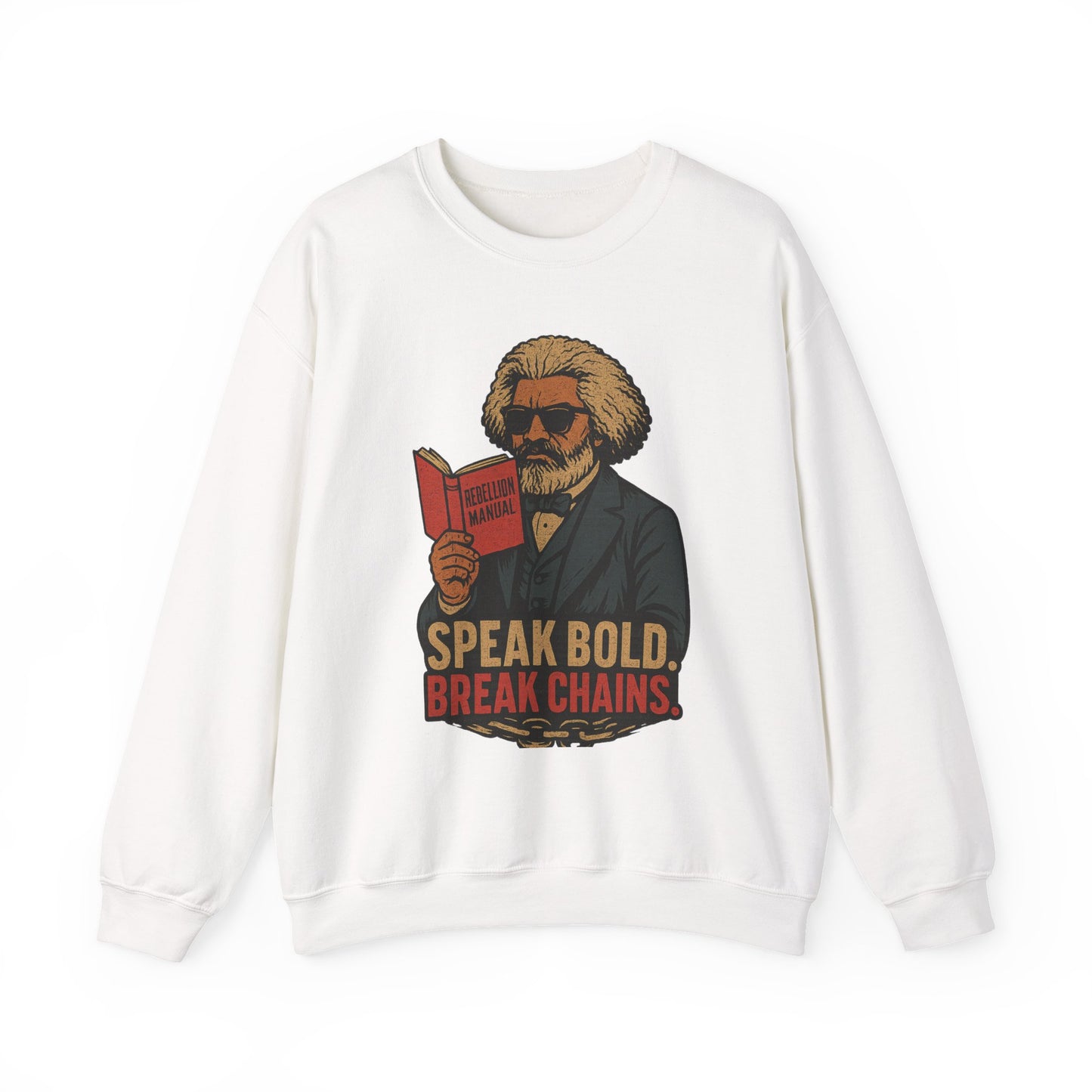 Fredrick Douglass Unisex Sweatshirt - Speak Bold, Break Chains, Inspirational Gift, Casual Wear, Literary Themed Apparel, Comfortable Style