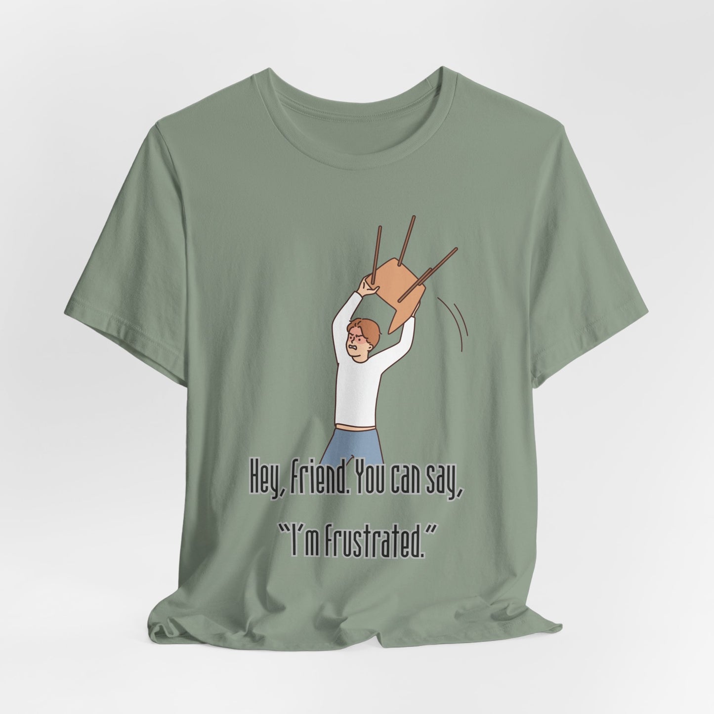 Funny Frustration Unisex Tee, Casual Graphic T-Shirt for Friends, Humorous Gift for RBT Life-Hey, friend. You can say 'I'm frustrated." ABA Humor Tshirt