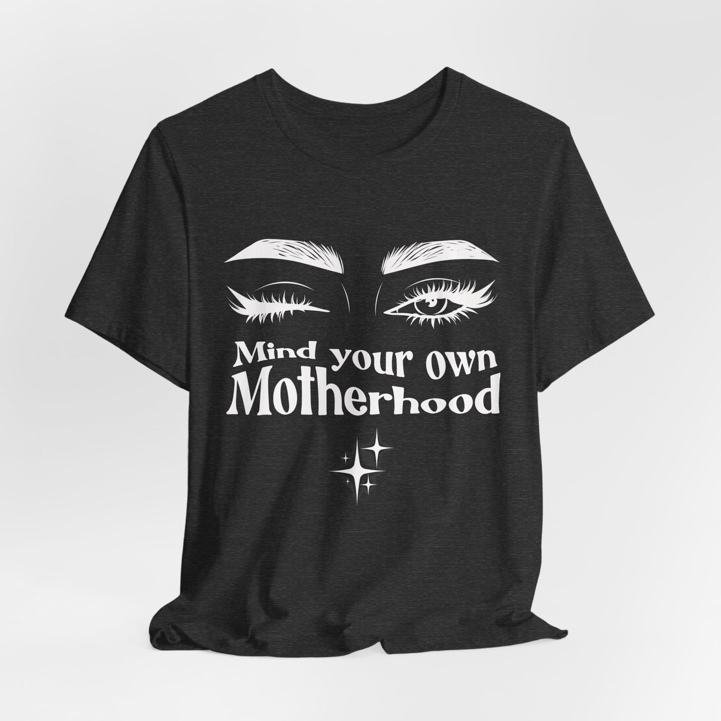 Mind Your Own Motherhood Women's Lightweight T-Shirt, this tee reminds everyone that motherhood is personal and unique—so mind your own!