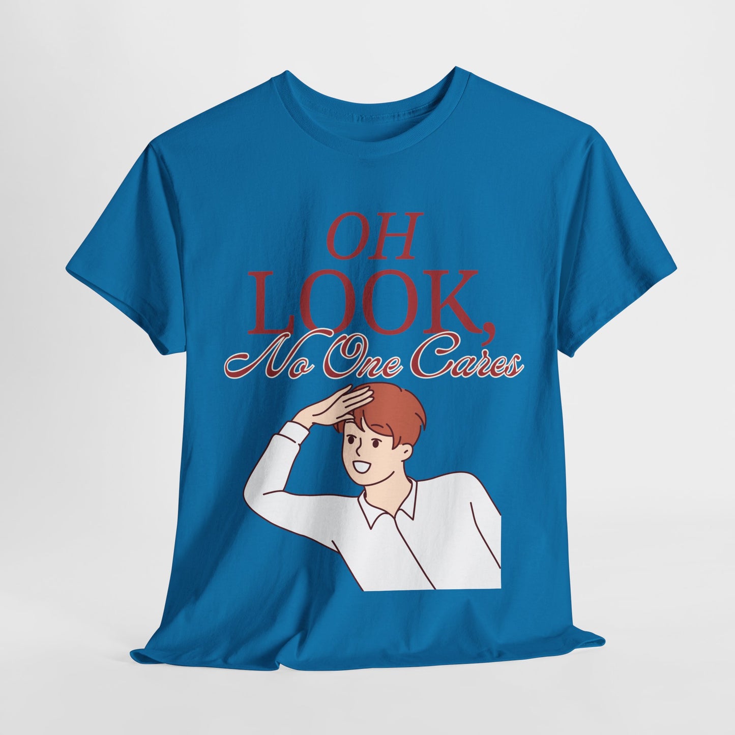 Funny Graphic Tee, Sarcastic Humor T-shirt, "Oh look, no one cares."