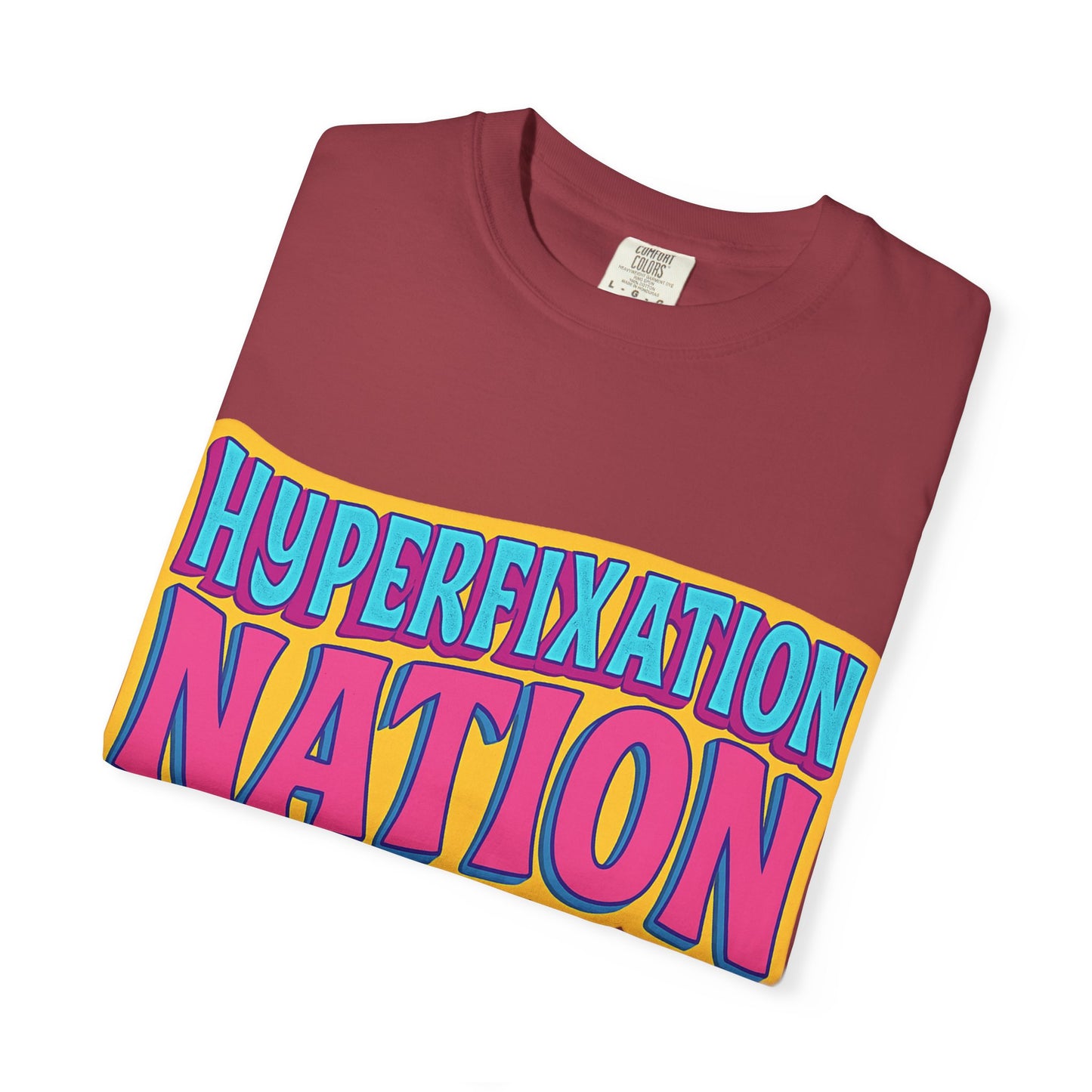 Hyperfixation Nation Unisex Garment-Dyed T-shirt, Fun Graphic Tee, Cozy Casual Top, Gift for Nerds, Unique Fashion Statement