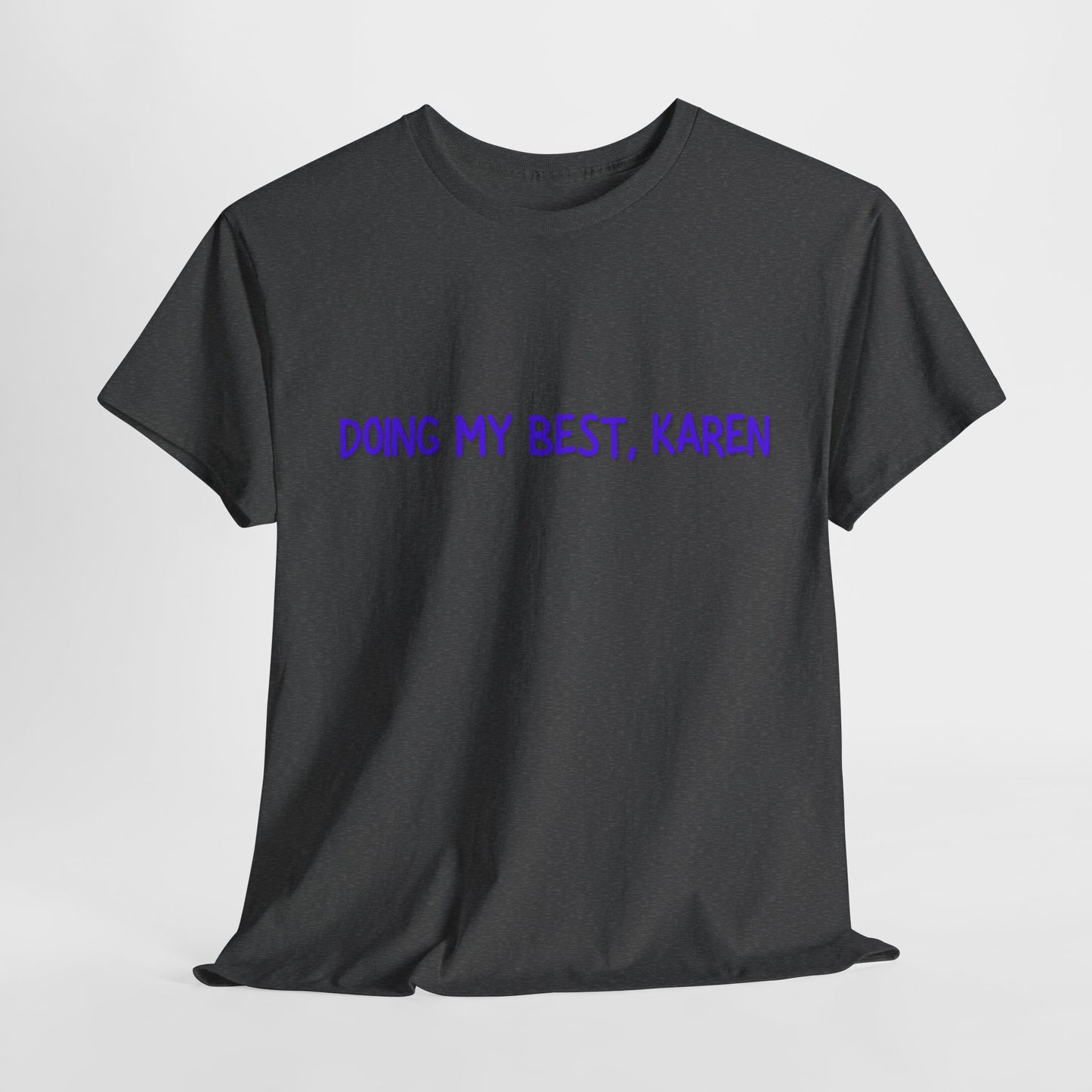 Doing My Best Karen Unisex T-Shirt: Neurodiversity Awareness Humor for ADHD, Autism, Bipolar Advocacy