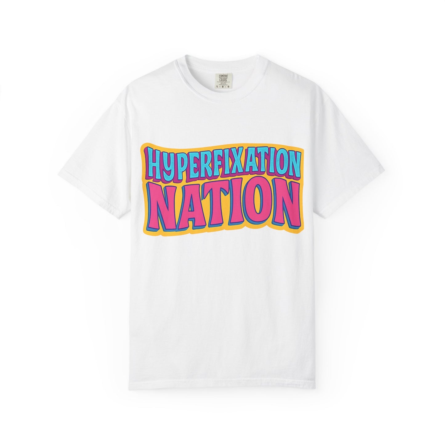 Hyperfixation Nation Unisex Garment-Dyed T-shirt, Fun Graphic Tee, Cozy Casual Top, Gift for Nerds, Unique Fashion Statement