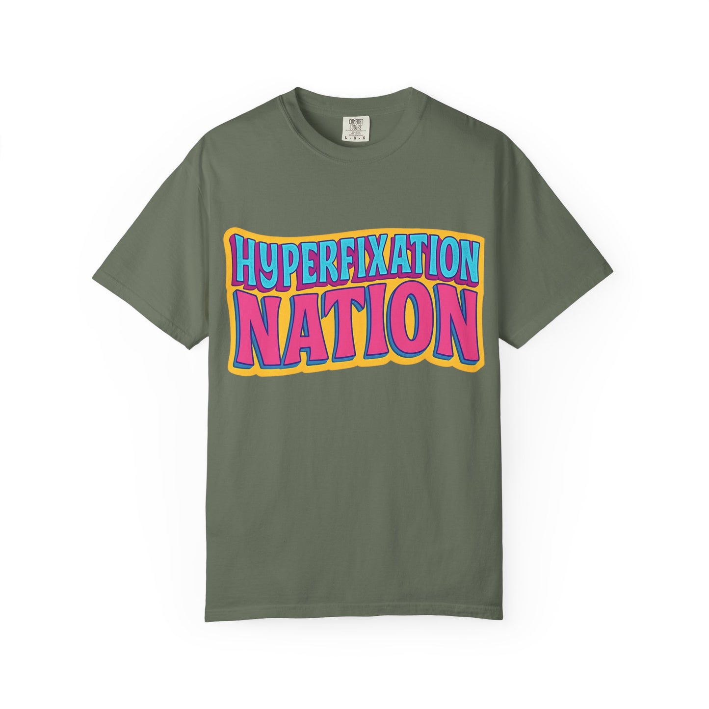 Hyperfixation Nation Unisex Garment-Dyed T-shirt, Fun Graphic Tee, Cozy Casual Top, Gift for Nerds, Unique Fashion Statement