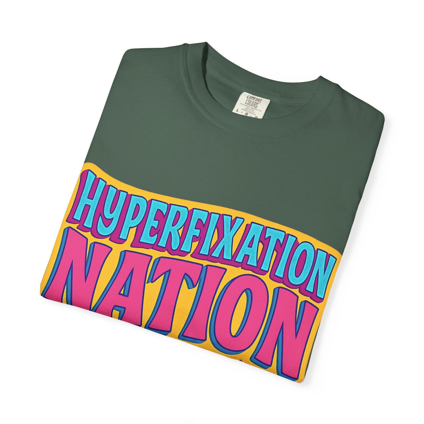 Hyperfixation Nation Unisex Garment-Dyed T-shirt, Fun Graphic Tee, Cozy Casual Top, Gift for Nerds, Unique Fashion Statement