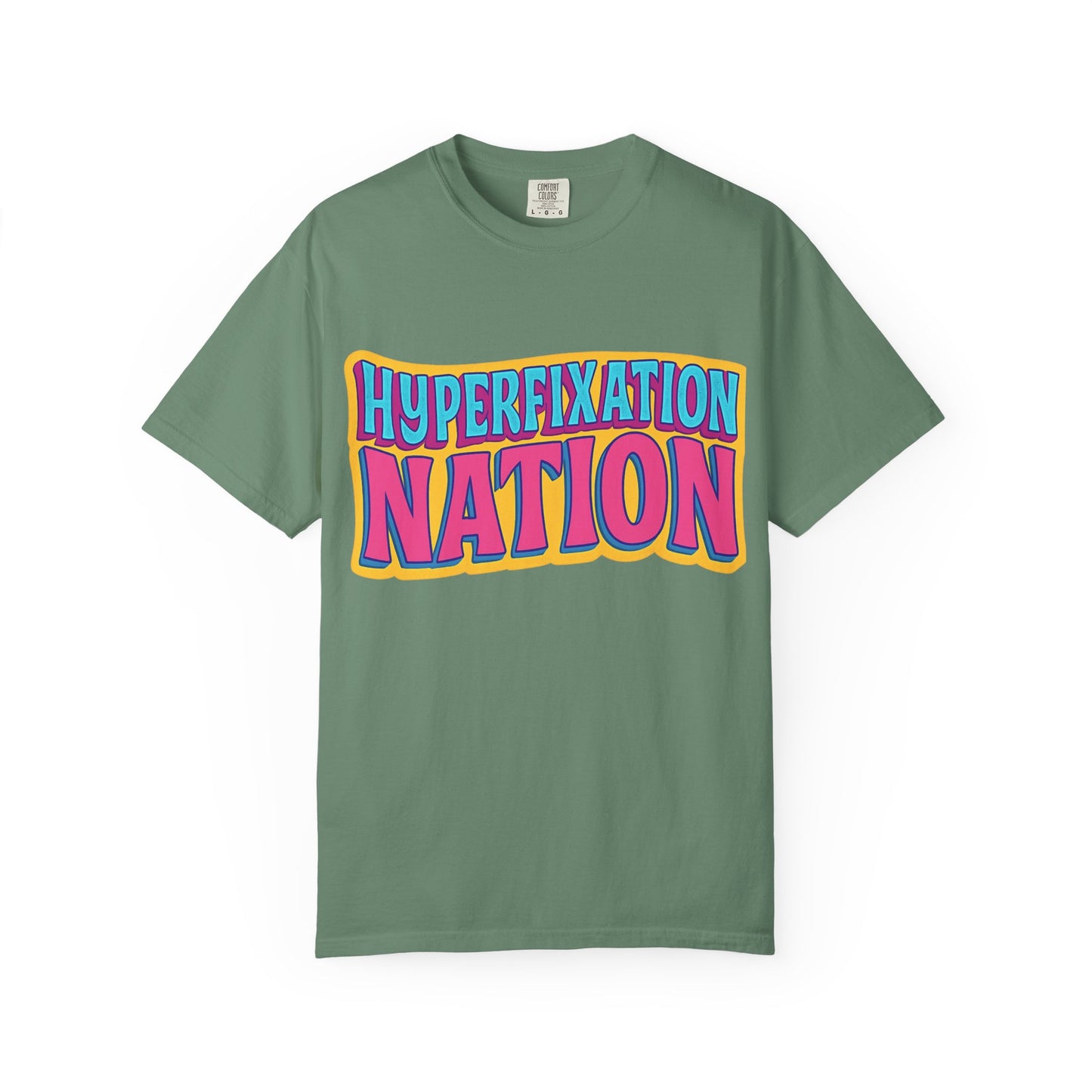 Hyperfixation Nation Unisex Garment-Dyed T-shirt, Fun Graphic Tee, Cozy Casual Top, Gift for Nerds, Unique Fashion Statement