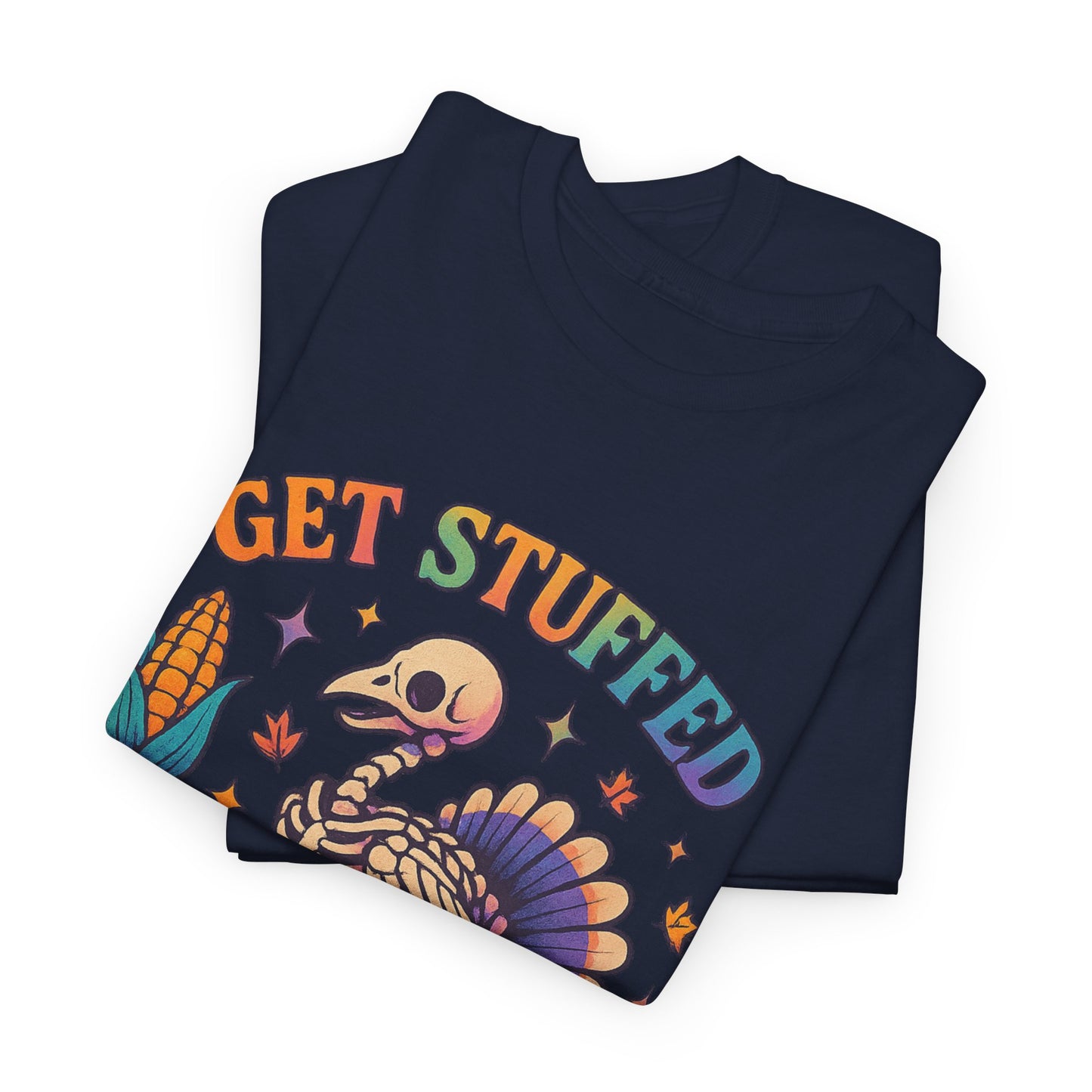 Funny Thanksgiving Unisex Tee - 'Get Stuffed' Graphic for Fall Celebrations, Casual Wear, Family Gatherings, Halloween Parties