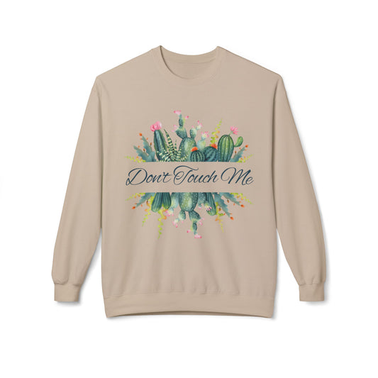 Cactus Crewneck Sweatshirt - Don't Touch Me, Cozy Gift for Plant Lovers, Perfect for Fall, Everyday Comfort