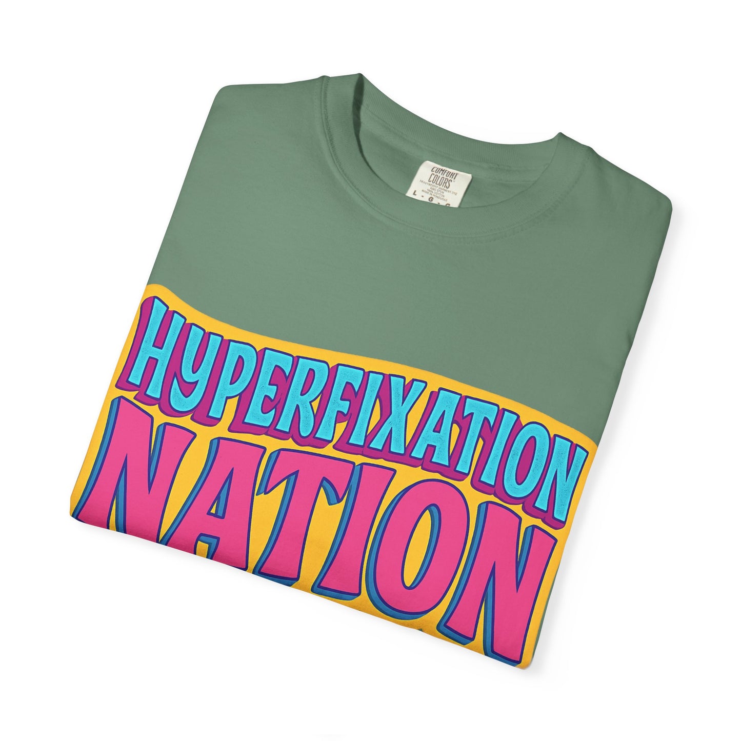 Hyperfixation Nation Unisex Garment-Dyed T-shirt, Fun Graphic Tee, Cozy Casual Top, Gift for Nerds, Unique Fashion Statement