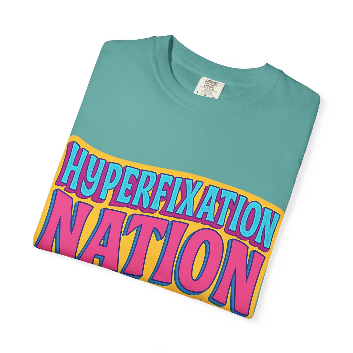Hyperfixation Nation Unisex Garment-Dyed T-shirt, Fun Graphic Tee, Cozy Casual Top, Gift for Nerds, Unique Fashion Statement