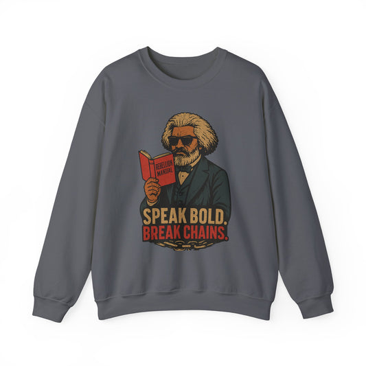 Fredrick Douglass Unisex Sweatshirt - Speak Bold, Break Chains, Inspirational Gift, Casual Wear, Literary Themed Apparel, Comfortable Style