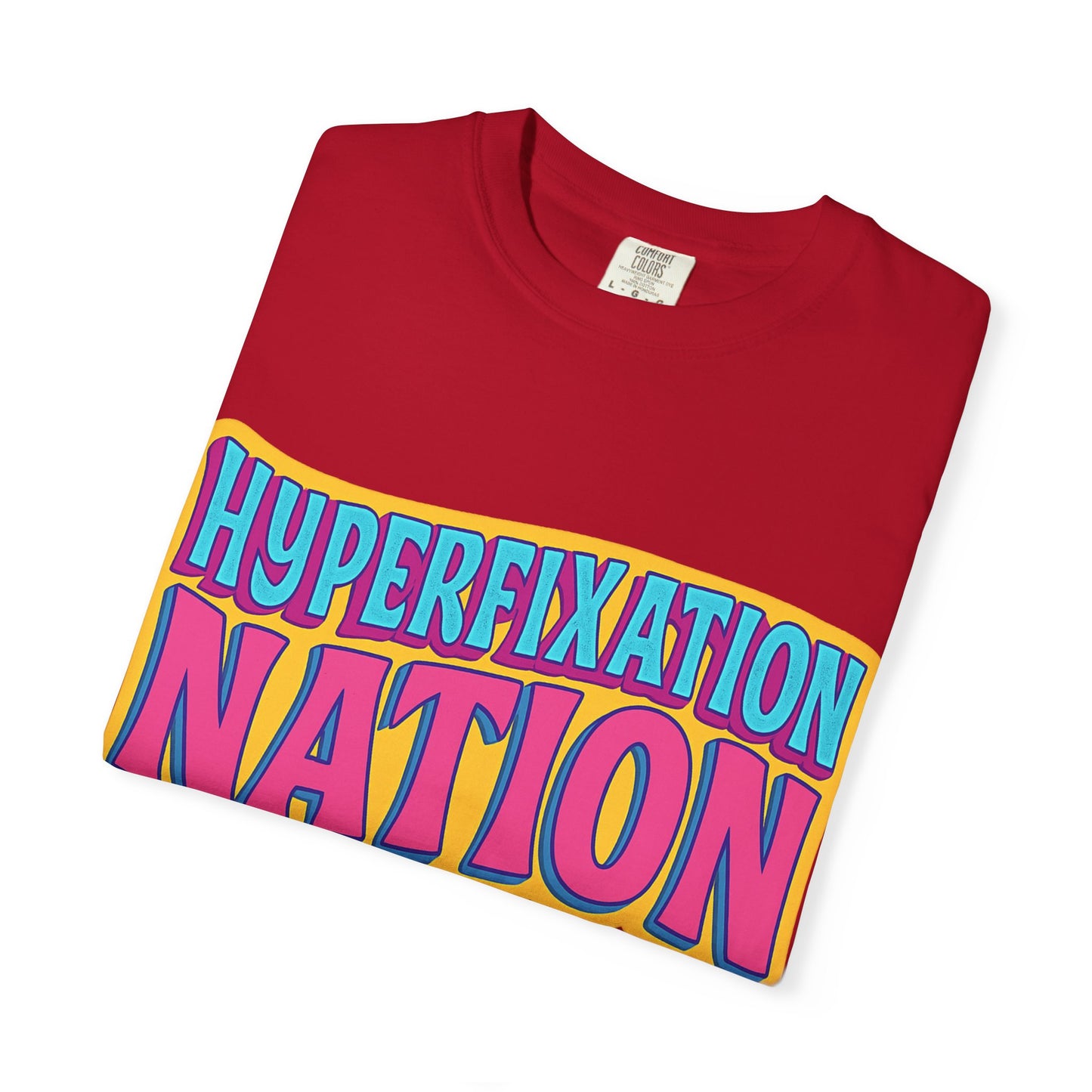 Hyperfixation Nation Unisex Garment-Dyed T-shirt, Fun Graphic Tee, Cozy Casual Top, Gift for Nerds, Unique Fashion Statement