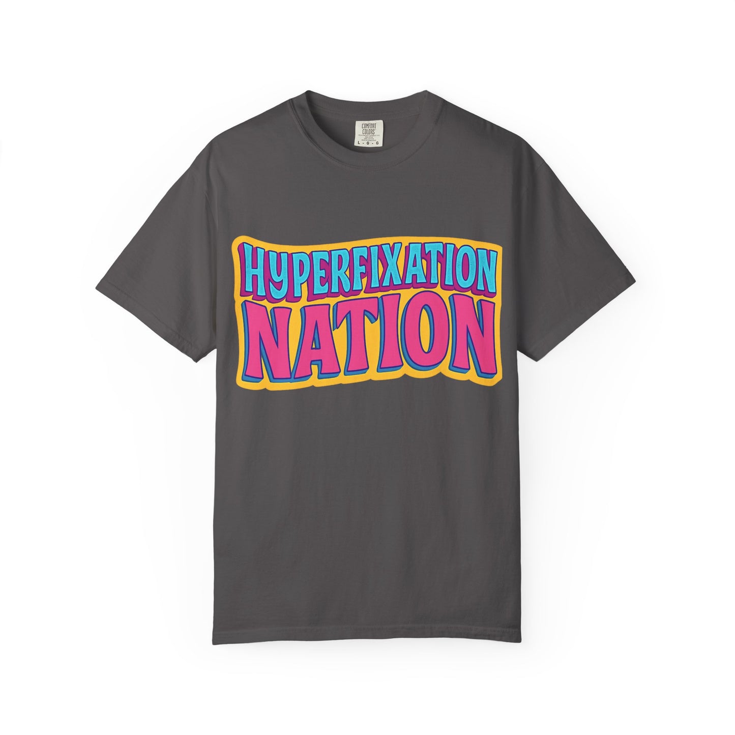 Hyperfixation Nation Unisex Garment-Dyed T-shirt, Fun Graphic Tee, Cozy Casual Top, Gift for Nerds, Unique Fashion Statement