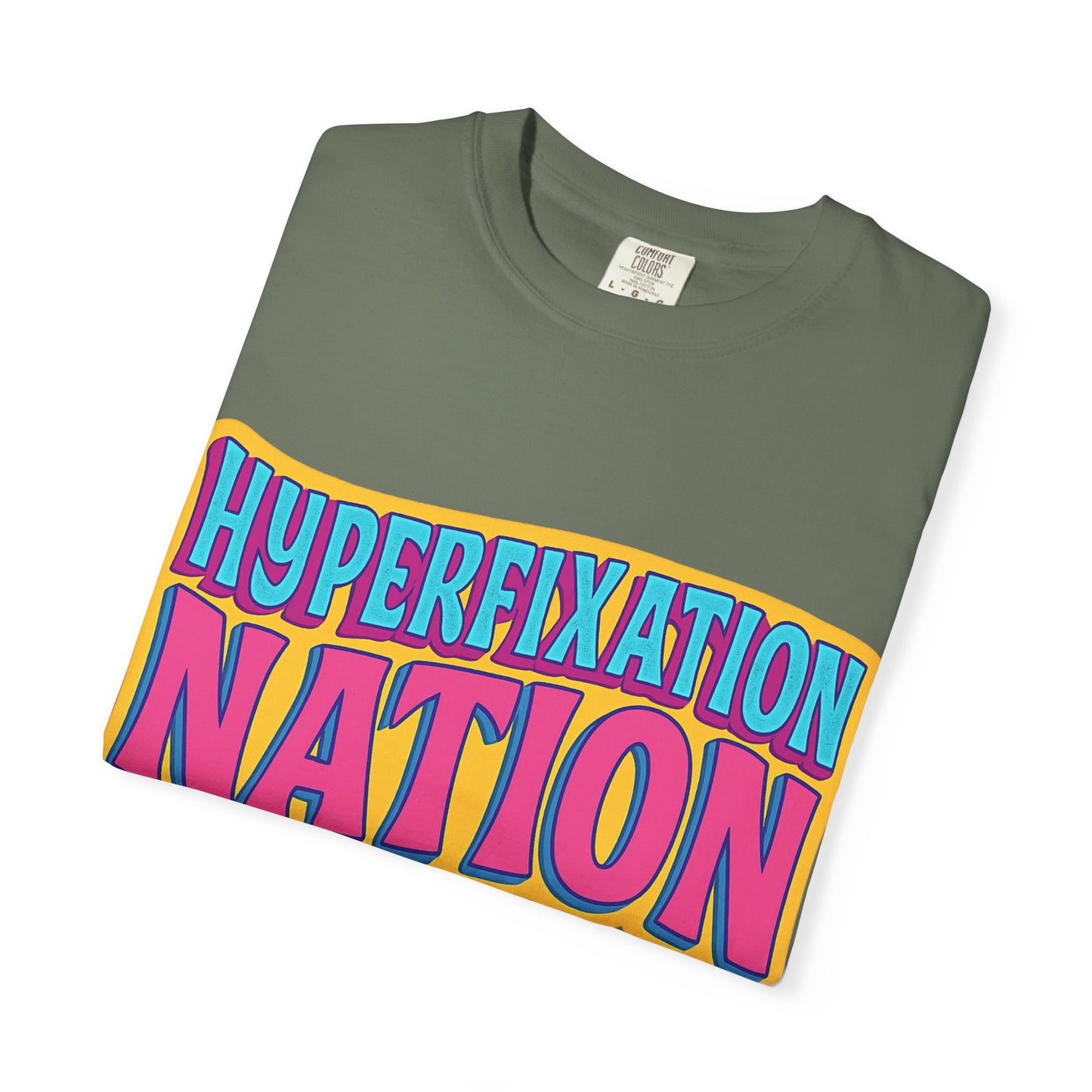 Hyperfixation Nation Unisex Garment-Dyed T-shirt, Fun Graphic Tee, Cozy Casual Top, Gift for Nerds, Unique Fashion Statement