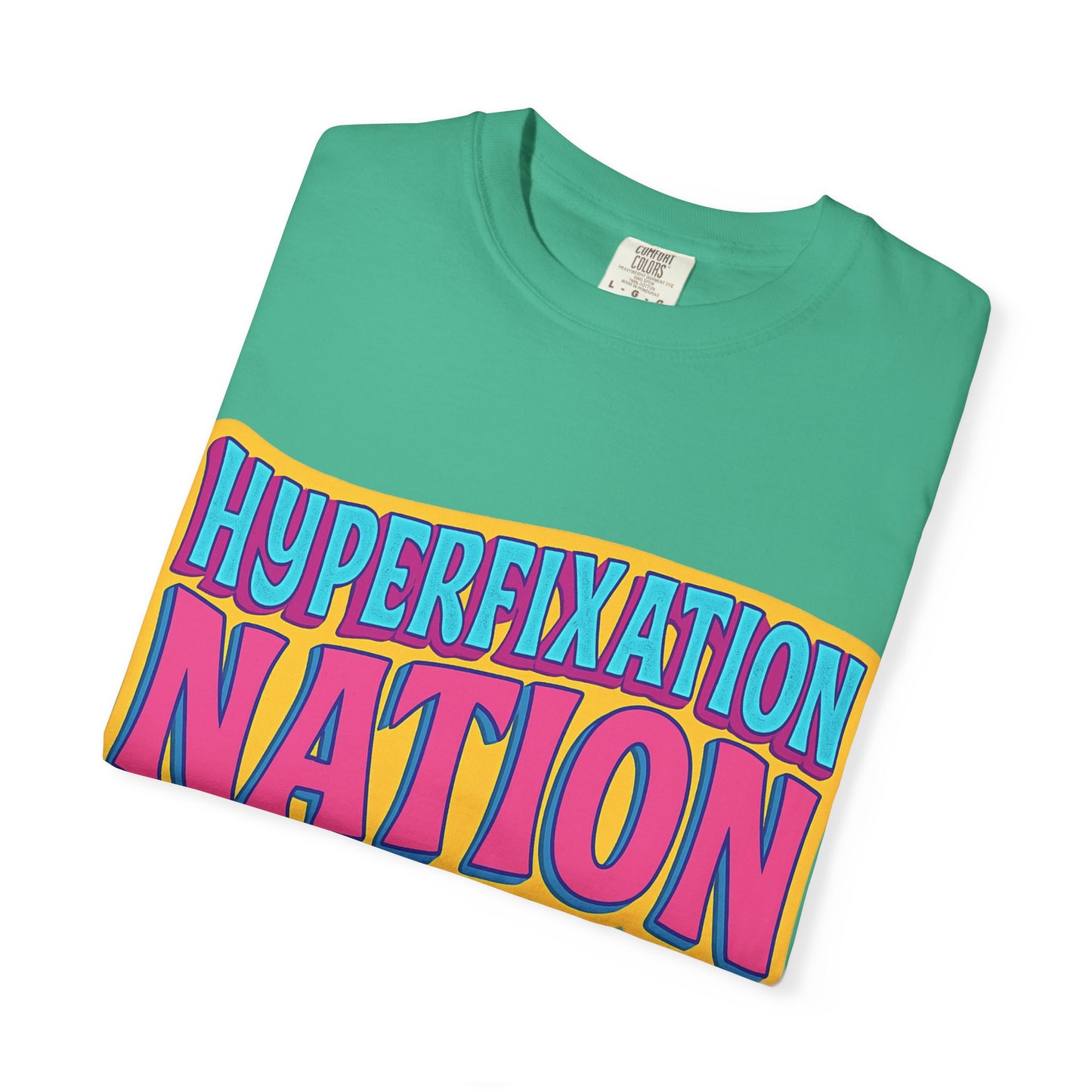 Hyperfixation Nation Unisex Garment-Dyed T-shirt, Fun Graphic Tee, Cozy Casual Top, Gift for Nerds, Unique Fashion Statement