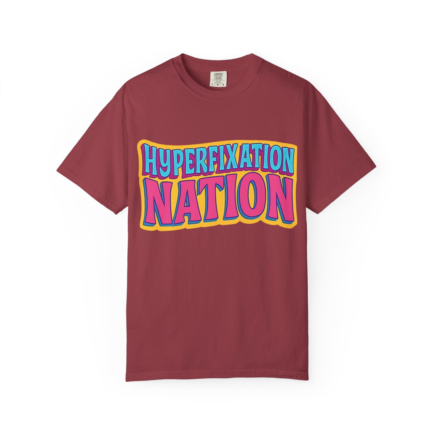 Hyperfixation Nation Unisex Garment-Dyed T-shirt, Fun Graphic Tee, Cozy Casual Top, Gift for Nerds, Unique Fashion Statement