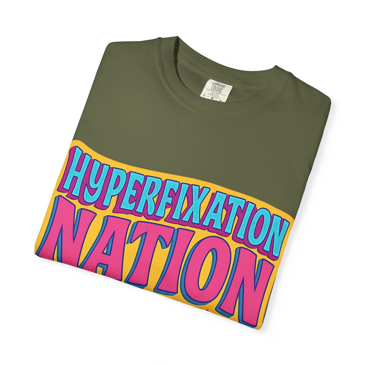 Hyperfixation Nation Unisex Garment-Dyed T-shirt, Fun Graphic Tee, Cozy Casual Top, Gift for Nerds, Unique Fashion Statement
