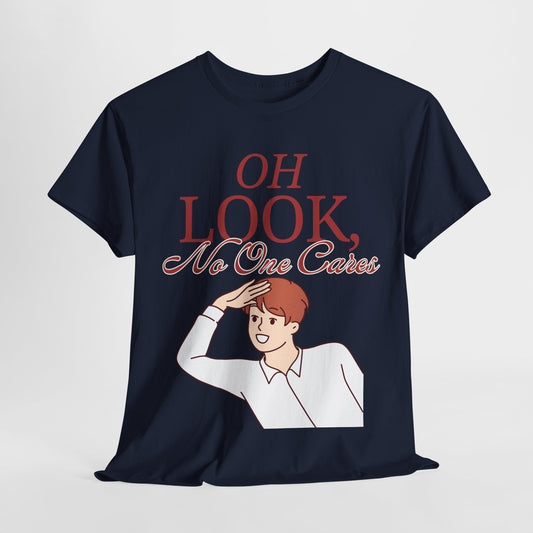 Funny Graphic Tee, Sarcastic Humor T-shirt, "Oh look, no one cares."