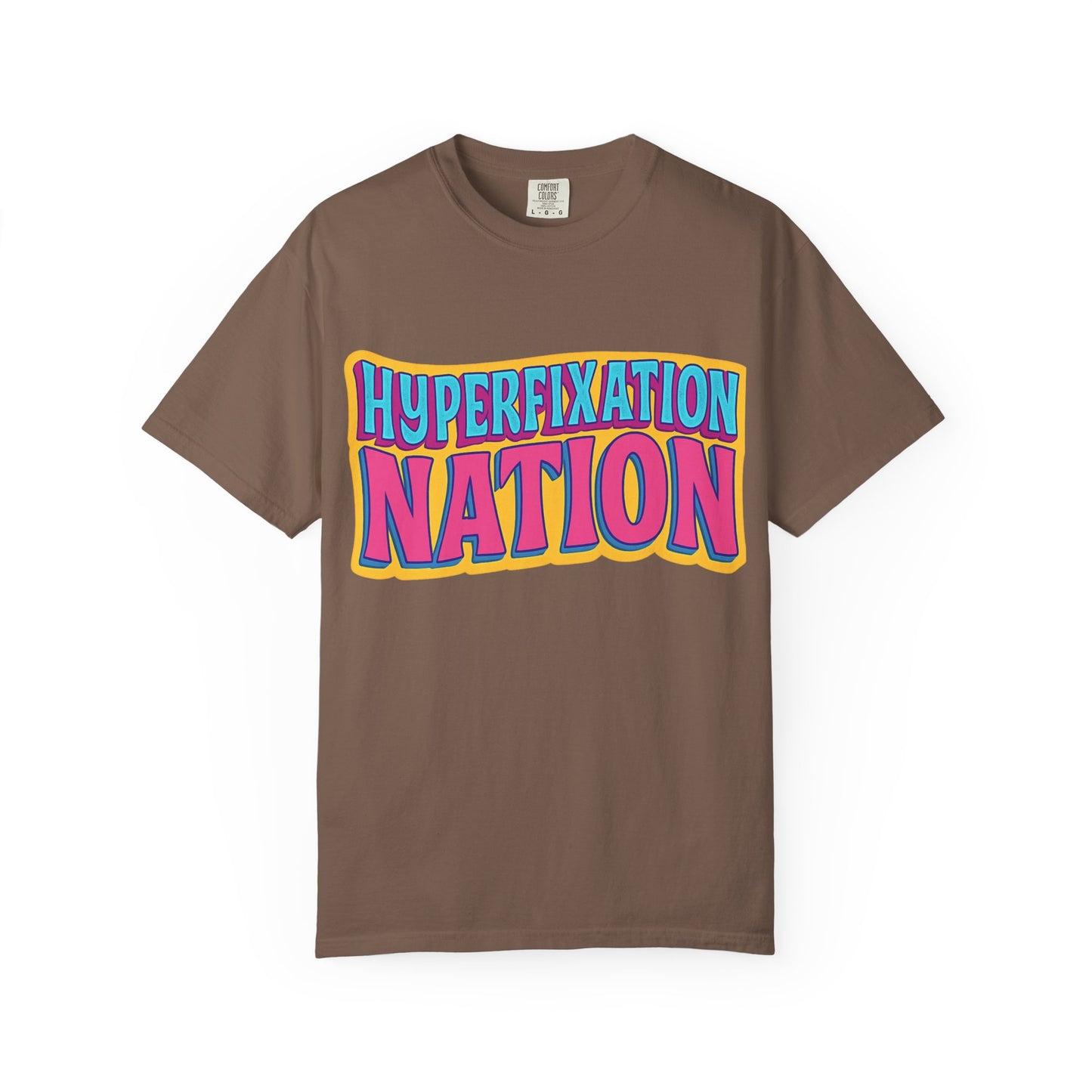 Hyperfixation Nation Unisex Garment-Dyed T-shirt, Fun Graphic Tee, Cozy Casual Top, Gift for Nerds, Unique Fashion Statement