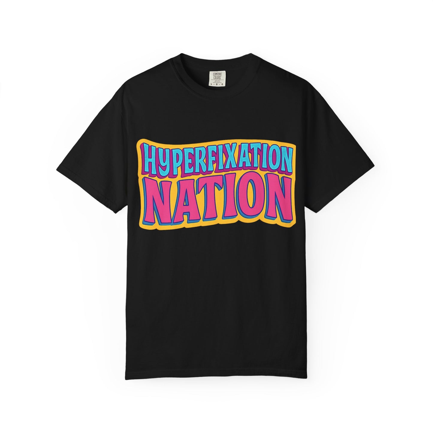 Hyperfixation Nation Unisex Garment-Dyed T-shirt, Fun Graphic Tee, Cozy Casual Top, Gift for Nerds, Unique Fashion Statement
