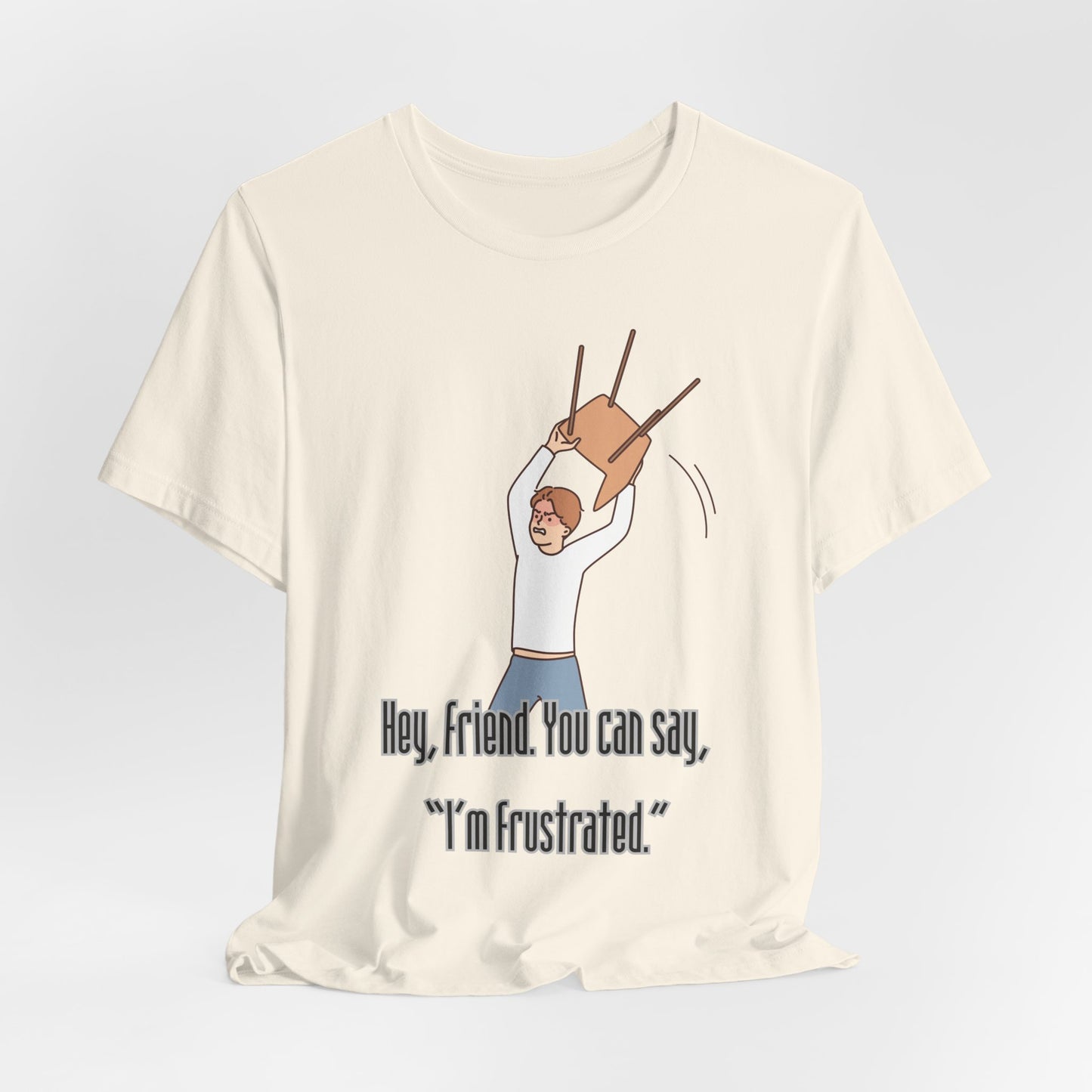 Funny Frustration Unisex Tee, Casual Graphic T-Shirt for Friends, Humorous Gift for RBT Life-Hey, friend. You can say 'I'm frustrated." ABA Humor Tshirt