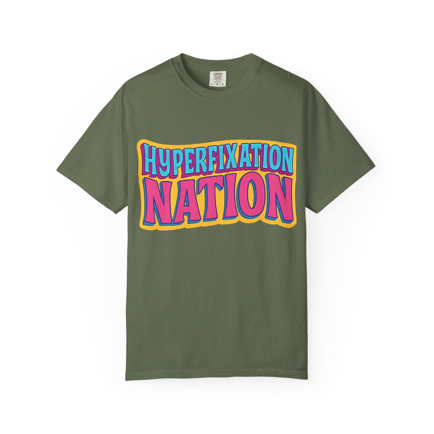 Hyperfixation Nation Unisex Garment-Dyed T-shirt, Fun Graphic Tee, Cozy Casual Top, Gift for Nerds, Unique Fashion Statement