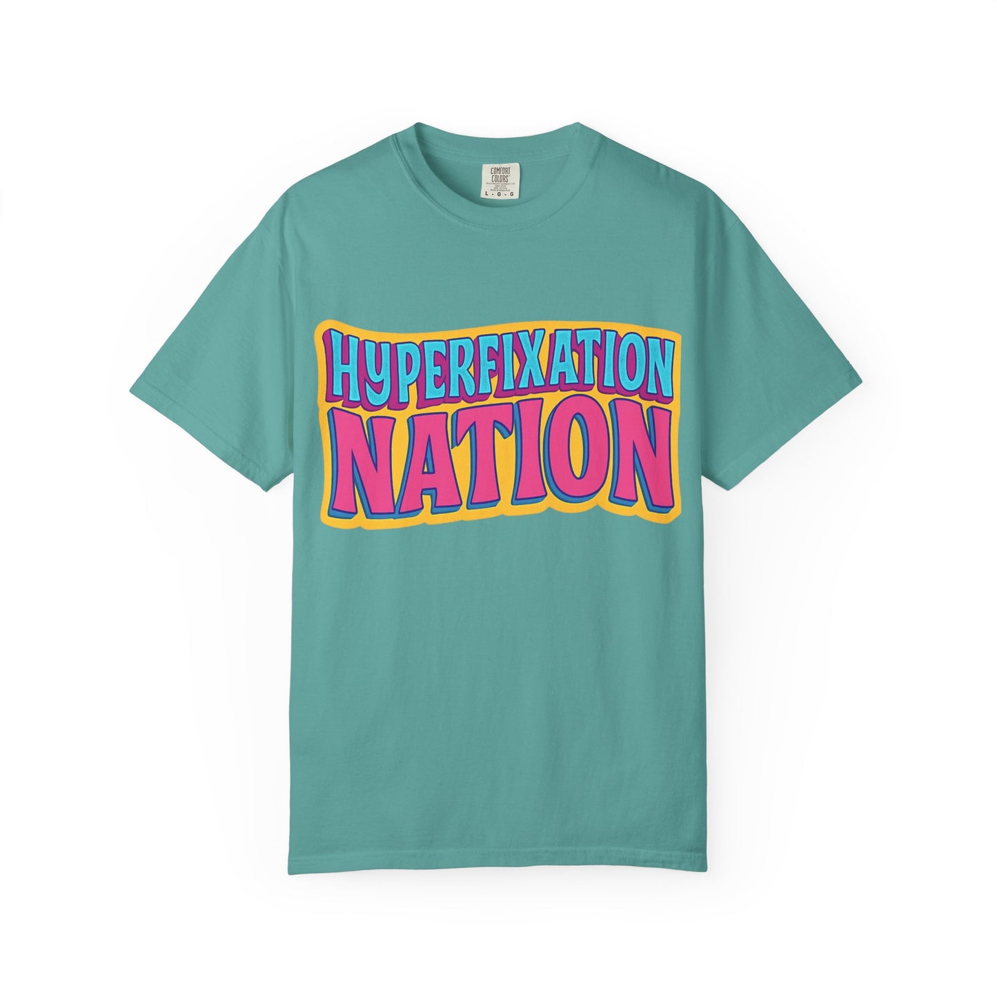 Hyperfixation Nation Unisex Garment-Dyed T-shirt, Fun Graphic Tee, Cozy Casual Top, Gift for Nerds, Unique Fashion Statement