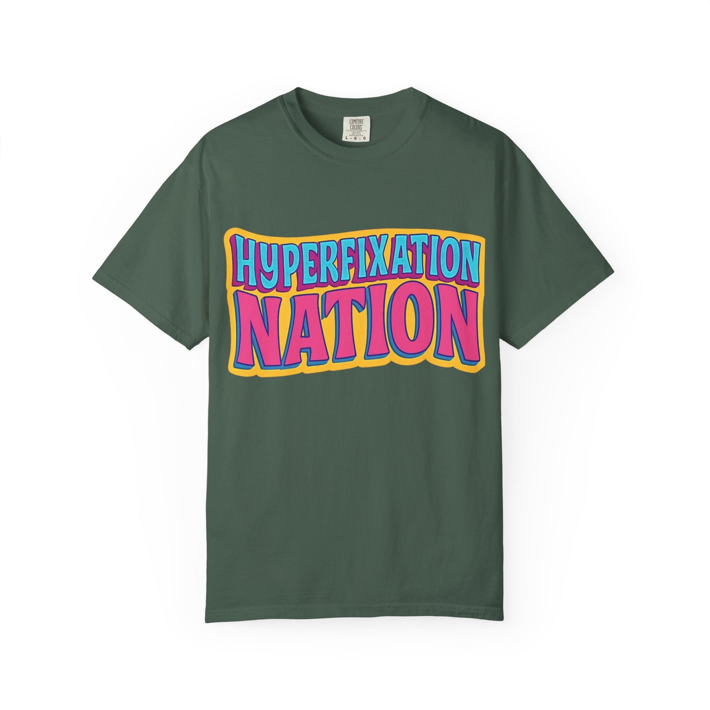Hyperfixation Nation Unisex Garment-Dyed T-shirt, Fun Graphic Tee, Cozy Casual Top, Gift for Nerds, Unique Fashion Statement