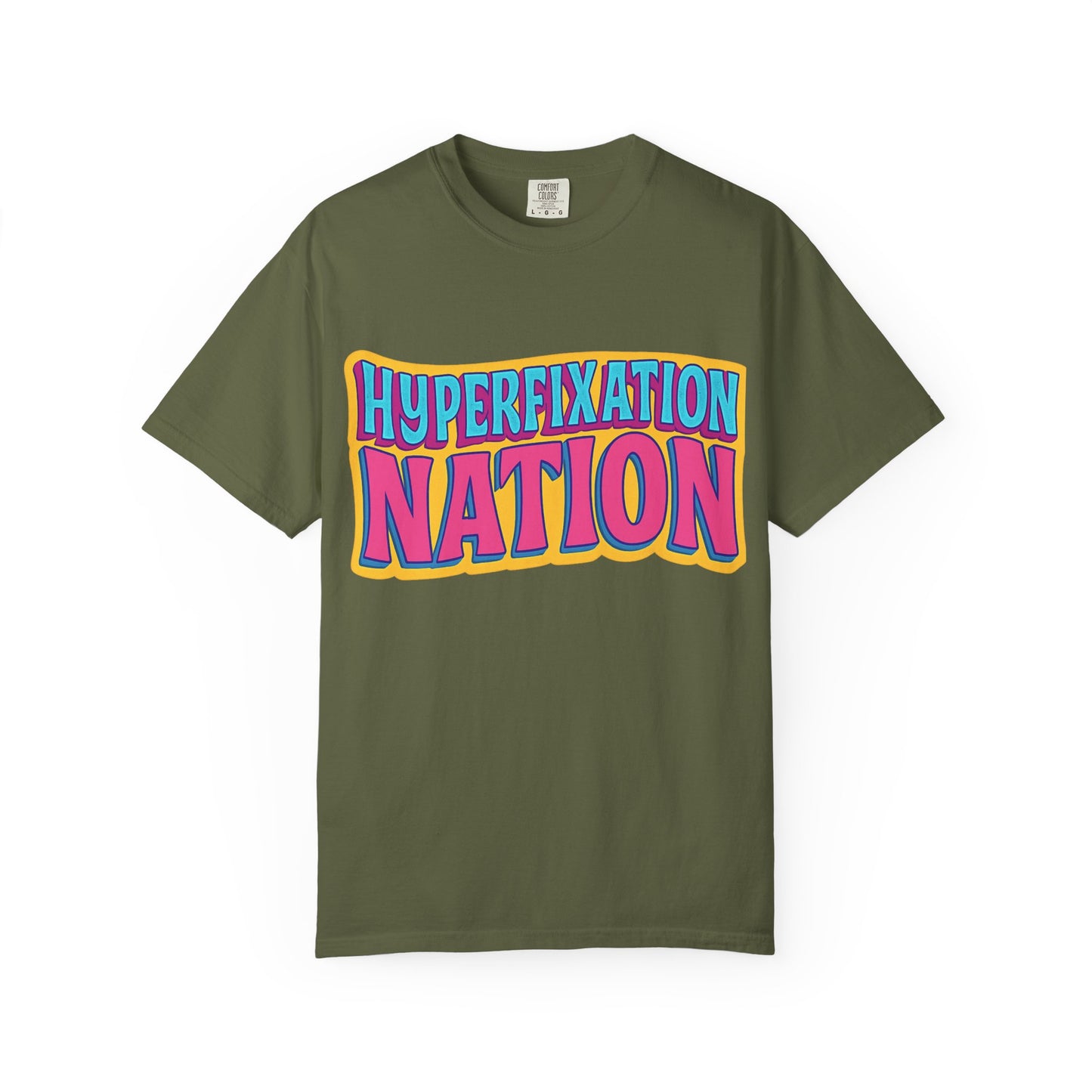Hyperfixation Nation Unisex Garment-Dyed T-shirt, Fun Graphic Tee, Cozy Casual Top, Gift for Nerds, Unique Fashion Statement