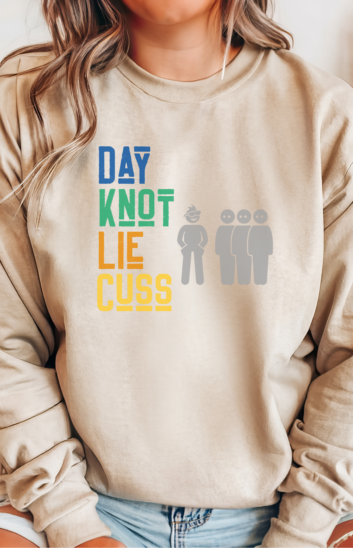Day Knot Lie Cuss women's sweatshirt For the thinkers, feelers, stimmers, and truth-speakers