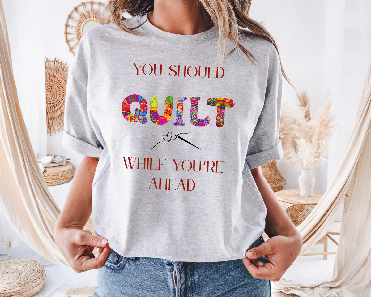 Quilter's Pun T-Shirt: Quilt While You're Ahead, Comfort Colors Garment-Dyed Unisex Heavyweight Tee